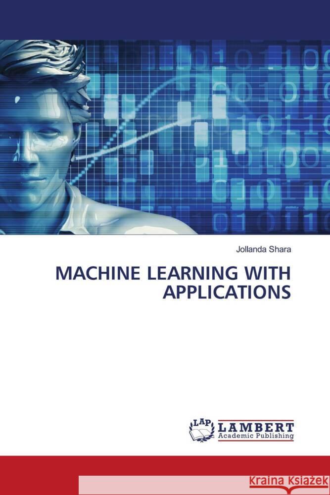 MACHINE LEARNING WITH APPLICATIONS Shara, Jollanda 9786205498965