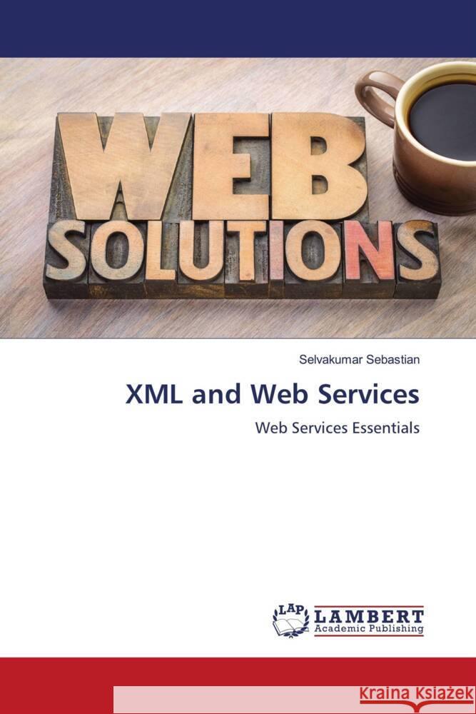 XML and Web Services Sebastian, Selvakumar 9786205499085