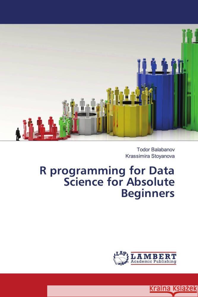 R programming for Data Science for Absolute Beginners Balabanov, Todor, Stoyanova, Krassimira 9786205499153 LAP Lambert Academic Publishing