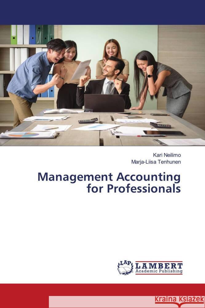 Management Accounting for Professionals Neilimo, Kari, Tenhunen, Marja-Liisa 9786205499160