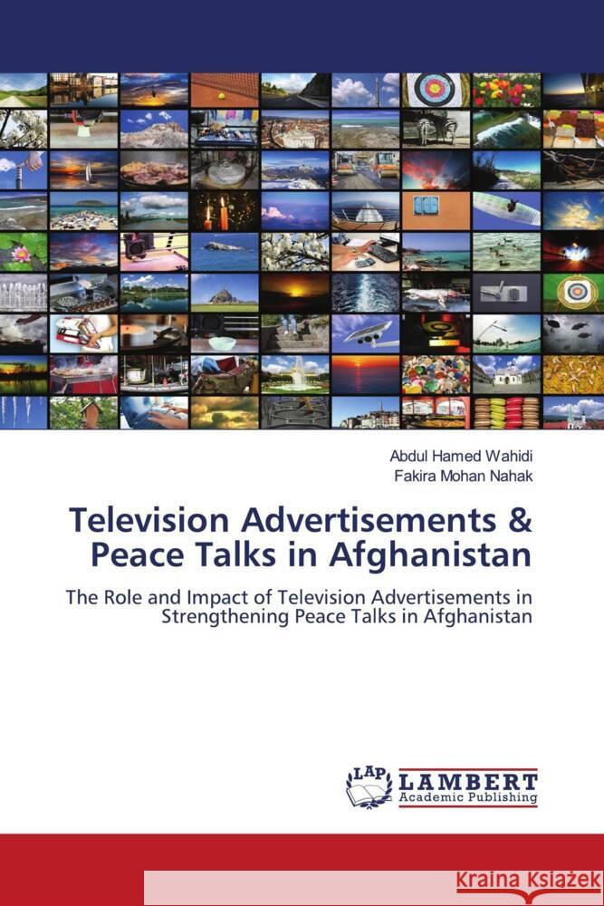 Television Advertisements & Peace Talks in Afghanistan Wahidi, Abdul Hamed, Nahak, Fakira Mohan 9786205499375