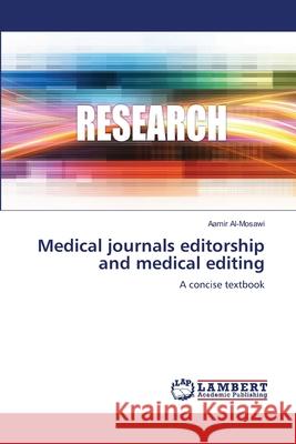 Medical journals editorship and medical editing Aamir Al-Mosawi 9786205499382