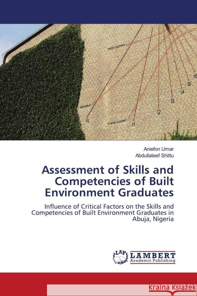 Assessment of Skills and Competencies of Built Environment Graduates Umar, Aniefon, Shittu, Abdullateef 9786205499542 LAP Lambert Academic Publishing