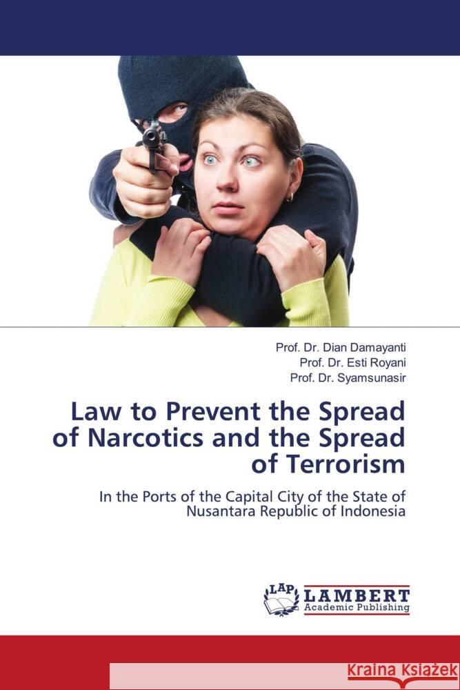 Law to Prevent the Spread of Narcotics and the Spread of Terrorism Damayanti, Dian, Royani, Esti, Syamsunasir, Prof. Dr. 9786205499603