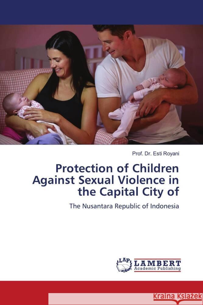 Protection of Children Against Sexual Violence in the Capital City of Royani, Esti 9786205499627 LAP Lambert Academic Publishing