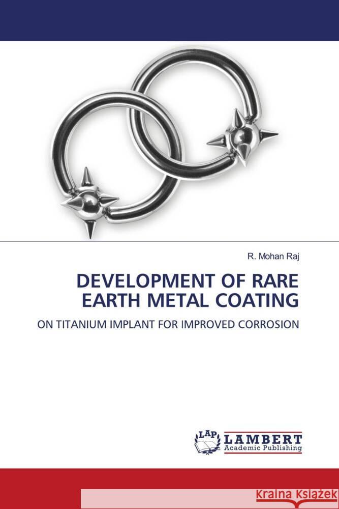 DEVELOPMENT OF RARE EARTH METAL COATING Raj, R. Mohan 9786205499863 LAP Lambert Academic Publishing