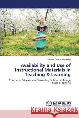 Availability and Use of Instructional Materials in Teaching & Learning Samuel Okechukwu Nnaji 9786205499955 LAP Lambert Academic Publishing
