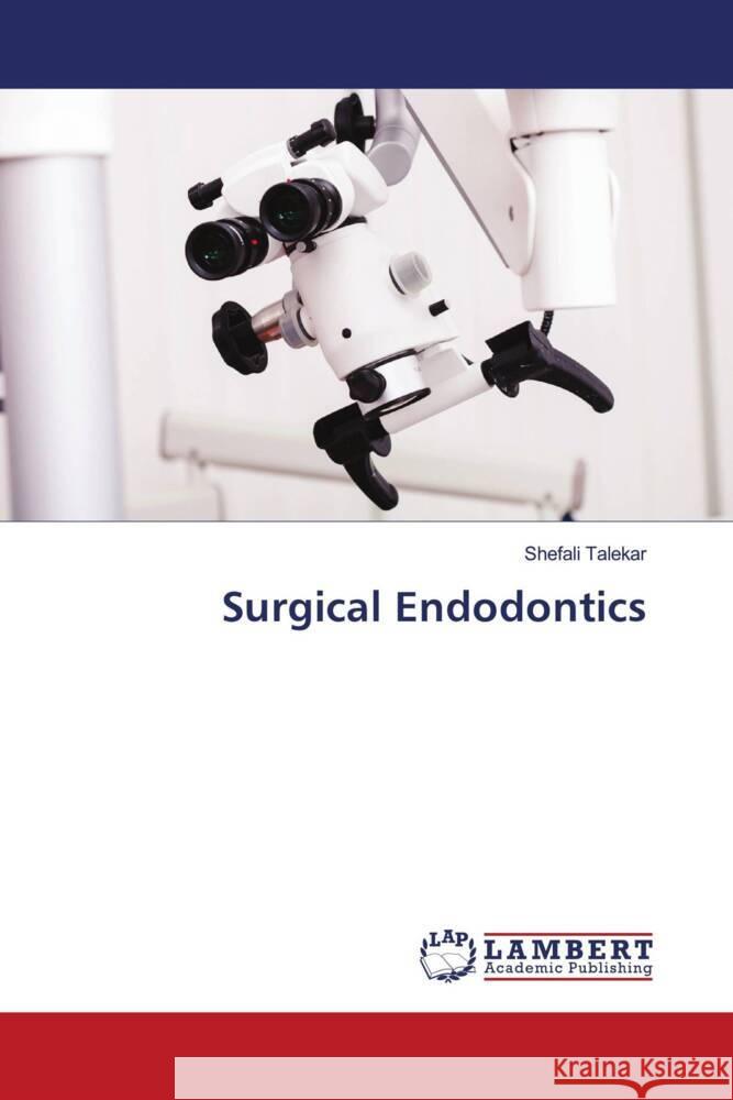 Surgical Endodontics Talekar, Shefali 9786205500637 LAP Lambert Academic Publishing
