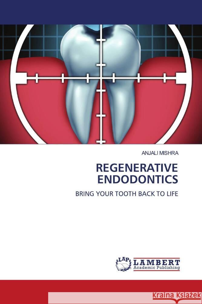 REGENERATIVE ENDODONTICS MISHRA, ANJALI 9786205501269