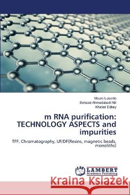 m RNA purification: TECHNOLOGY ASPECTS and impurities Mauro Luisetto, Behzad Ahmadabadi Nili, Khaled Edbey 9786205501856 LAP Lambert Academic Publishing