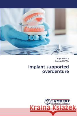 implant supported overdenture Kapil Singla, Deepak Goyal 9786205502396 LAP Lambert Academic Publishing