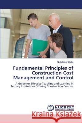 Fundamental Principles of Construction Cost Management and Control Abdullateef Shittu 9786205502433
