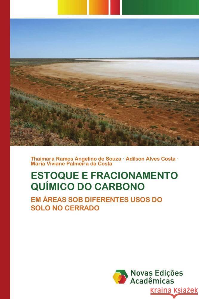 ESTOQUE E FRACIONAMENTO QUÍMICO DO CARBONO Angelino de Souza, Thaimara Ramos, Costa, Adilson Alves, Palmeira da Costa, Maria Viviane 9786205502570 Novas Edições Acadêmicas