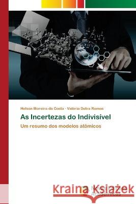 As Incertezas do Indivisível Helson Moreira Da Costa, Valéria Dutra Ramos 9786205502624 Novas Edicoes Academicas