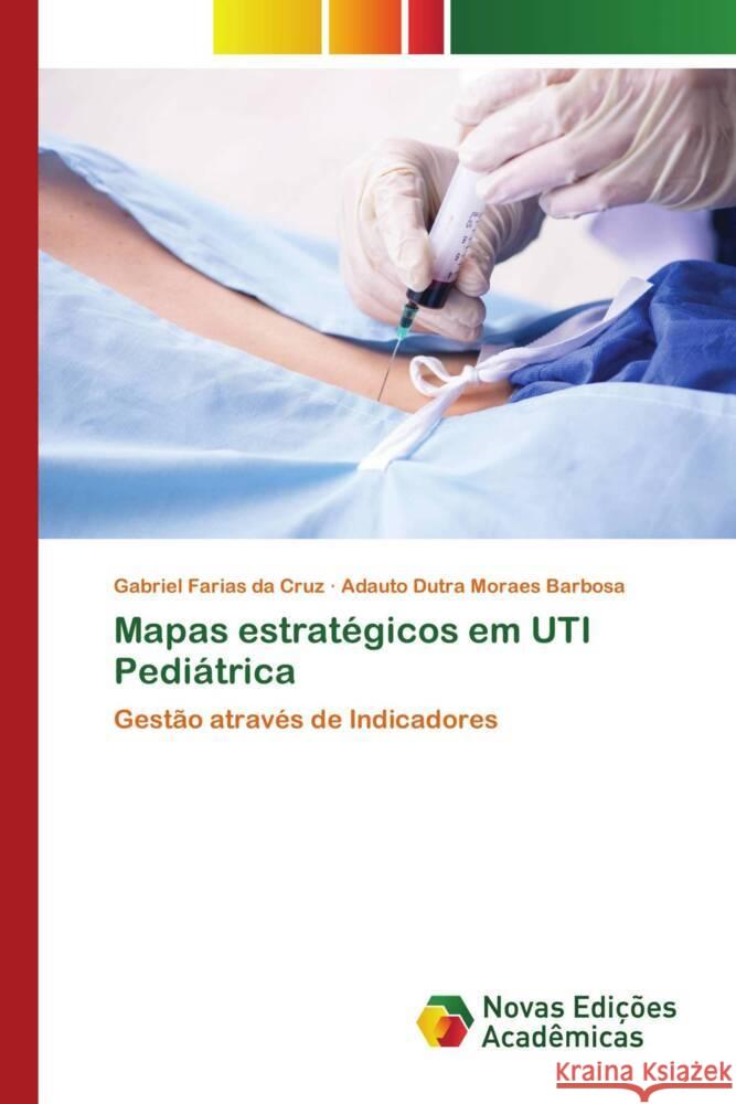 Mapas estratégicos em UTI Pediátrica Farias da Cruz, Gabriel, Dutra Moraes Barbosa, Adauto 9786205502709