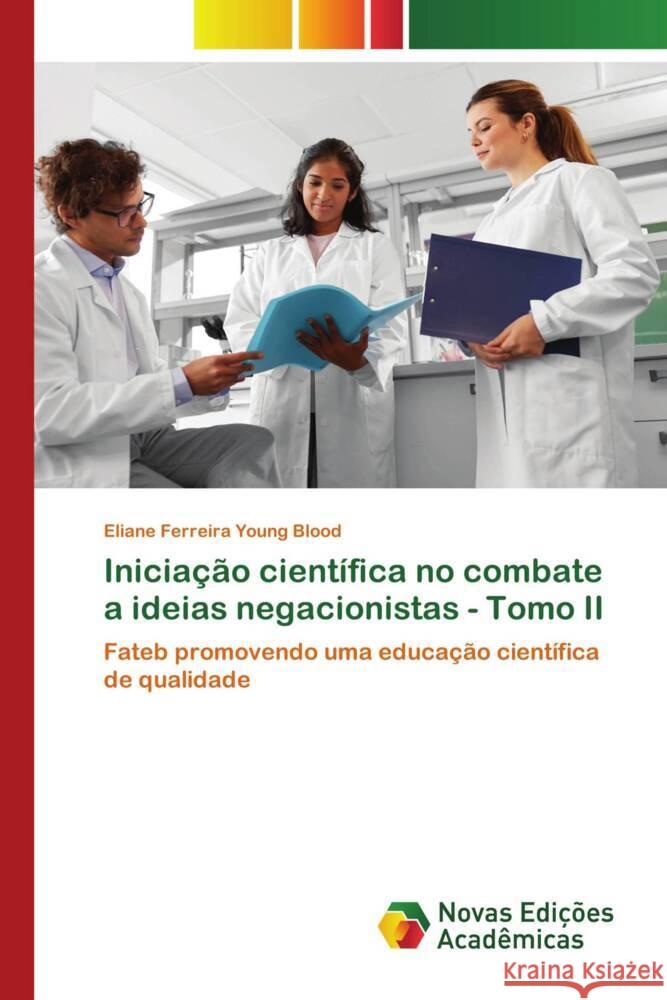 Iniciação científica no combate a ideias negacionistas - Tomo II Ferreira Young Blood, Eliane 9786205502778