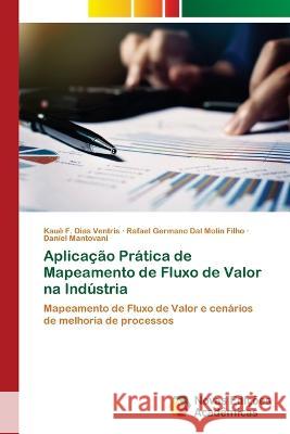 Aplicação Prática de Mapeamento de Fluxo de Valor na Indústria Dias Ventris, Kauê F. 9786205503041 Novas Edicoes Academicas