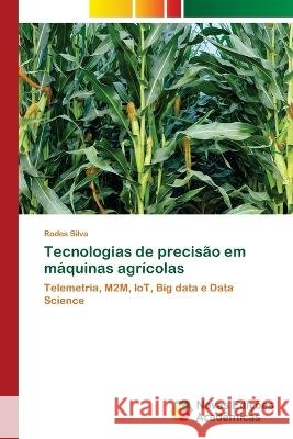 Tecnologias de precisão em máquinas agrícolas Rodes Silva 9786205503065