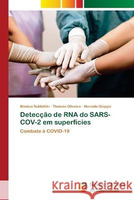 Detecção de RNA do SARS-COV-2 em superfícies Monica Suldofski, Thomas Oliveira, Nereida Gioppo 9786205503089 Novas Edicoes Academicas