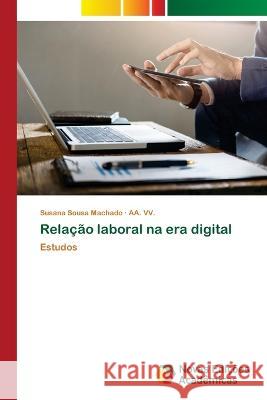 Relação laboral na era digital Sousa Machado, Susana 9786205503195 Novas Edicoes Academicas