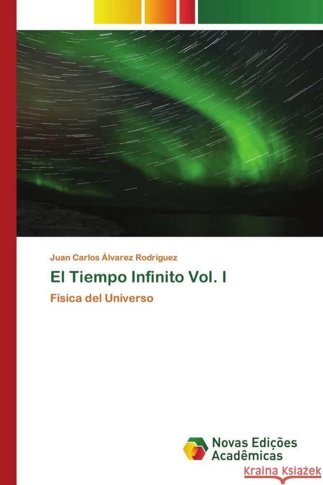 El Tiempo Infinito Vol. I Álvarez Rodríguez, Juan Carlos 9786205503379