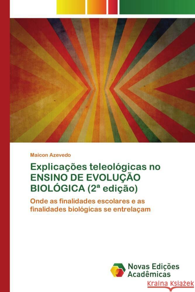 Explicações teleológicas no ENSINO DE EVOLUÇÃO BIOLÓGICA (2ª edição) Azevedo, Maicon 9786205503409