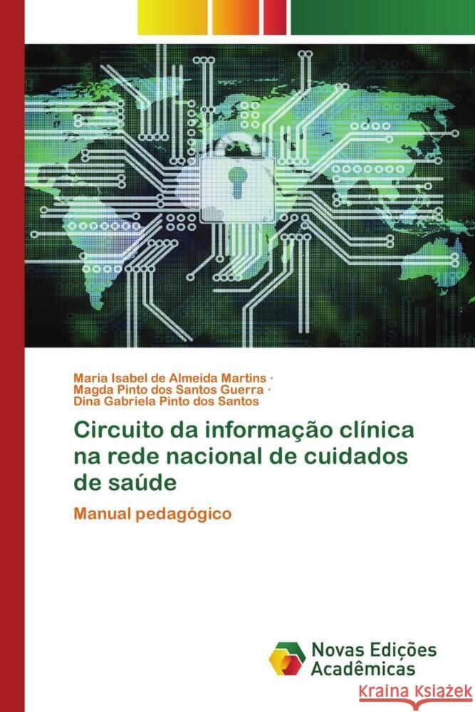 Circuito da informação clínica na rede nacional de cuidados de saúde de Almeida Martins, Maria Isabel, Pinto dos Santos Guerra, Magda, Pinto dos Santos, Dina Gabriela 9786205503904