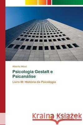 Psicologia Gestalt e Psican?lise Alberto Abad 9786205503966 Novas Edicoes Academicas