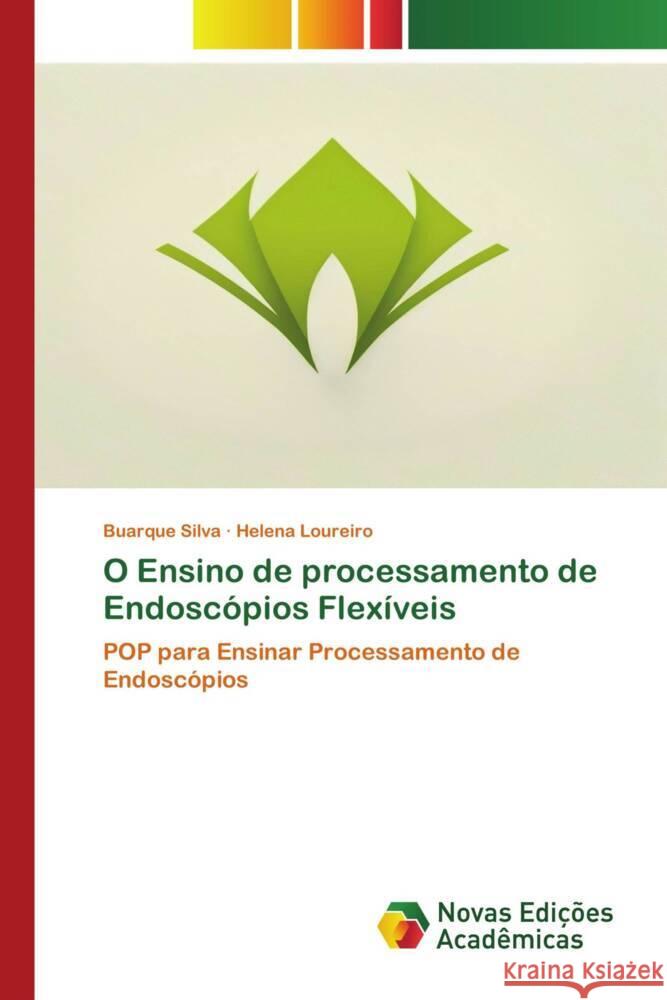 O Ensino de processamento de Endosc?pios Flex?veis Buarque Silva Helena Loureiro 9786205504383 Novas Edicoes Academicas