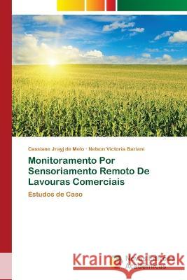 Monitoramento Por Sensoriamento Remoto De Lavouras Comerciais Cassiane Jrayj de Melo Nelson Victoria Bariani 9786205504437