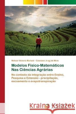 Modelos F?sico-Matem?ticos Nas Ci?ncias Agr?rias Nelson Victoria Bariani Cassiane Jrayj de Melo 9786205504451 Novas Edicoes Academicas