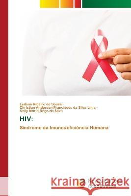 HIV Leilane Ribeiro de Sousa Christian A Franciscos Da Silva Lima Kelly Maria Rego Da Silva 9786205504635
