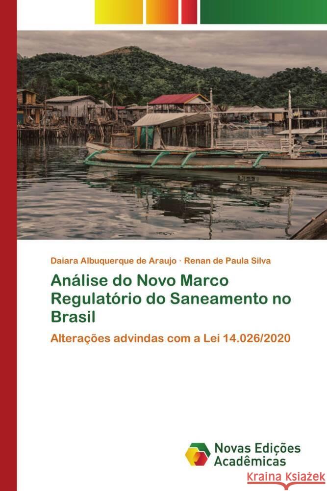 Análise do Novo Marco Regulatório do Saneamento no Brasil Albuquerque de Araujo, Daiara, de Paula Silva, Renan 9786205505151