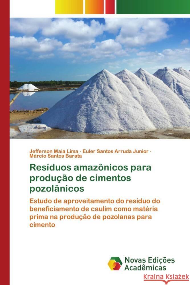 Residuos amazonicos para producao de cimentos pozolanicos Jefferson Maia Lima Euler Santos Arruda Junior Marcio Santos Barata 9786205505380