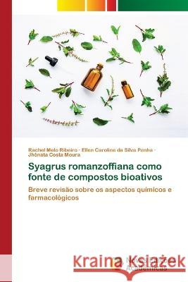 Syagrus romanzoffiana como fonte de compostos bioativos Rachel Melo Ribeiro Ellen Caroline Da Silva Penha Jhonata Costa Moura 9786205505397