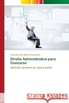 Direito Administrativo para Concurso Jefferson Alex Maciel Cavalcante   9786205505472 Novas Edicoes Academicas