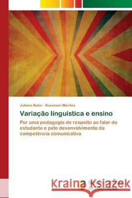 Variacao linguistica e ensino Juliana Bohn Rosemari Martins  9786205505540 Novas Edicoes Academicas