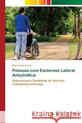 Pessoas com Esclerose Lateral Amiotrofica Maria Joao Sousa   9786205505687