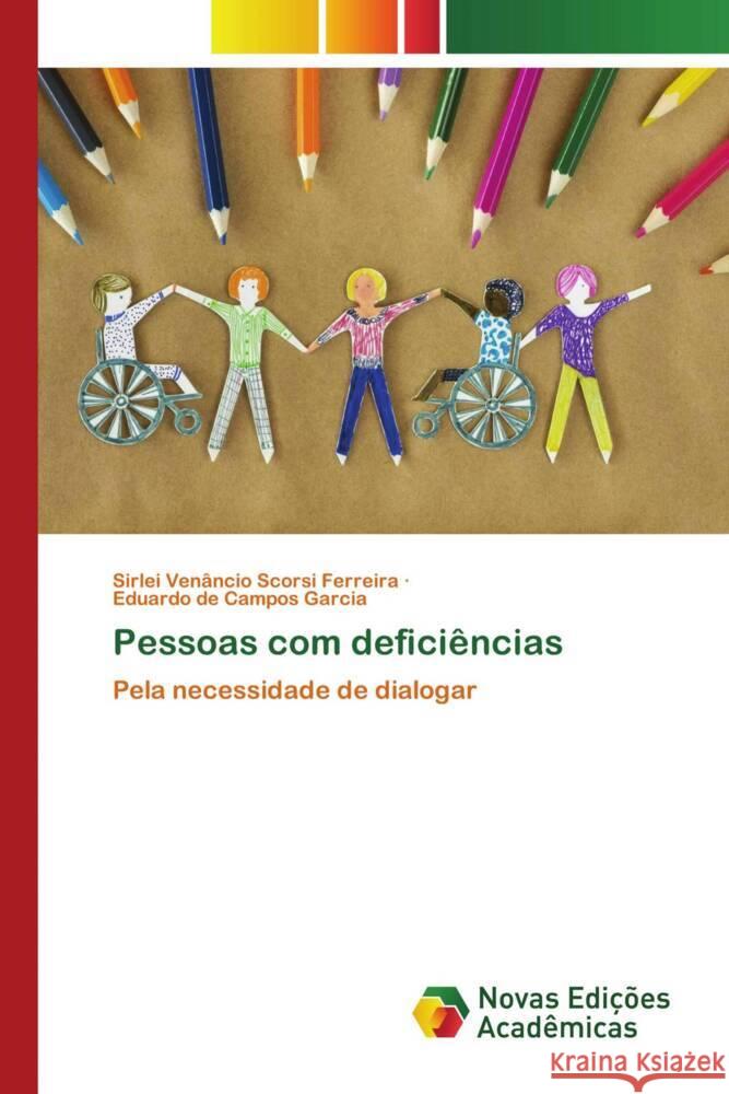 Pessoas com deficiencias Sirlei Venancio Scorsi Ferreira Eduardo de Campos Garcia  9786205505717