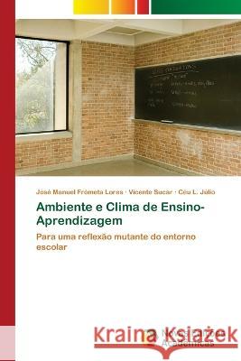 Ambiente e Clima de Ensino-Aprendizagem Jose Manuel Frometa Lores Vicente Sucar Ceu L Julio 9786205505731