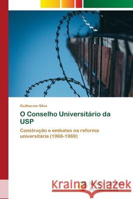 O Conselho Universitario da USP Guilherme Silva   9786205505755 Novas Edicoes Academicas