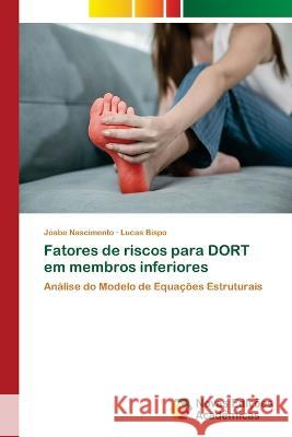 Fatores de riscos para DORT em membros inferiores Joabe Nascimento Lucas Bispo  9786205505939 Novas Edicoes Academicas