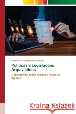 Politicas e Legislacoes Arquivisticas Jefferson Alex Maciel Cavalcante   9786205505991 Novas Edicoes Academicas