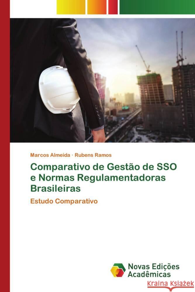 Comparativo de Gestão de SSO e Normas Regulamentadoras Brasileiras Almeida, Marcos, Ramos, Rubens 9786205506134