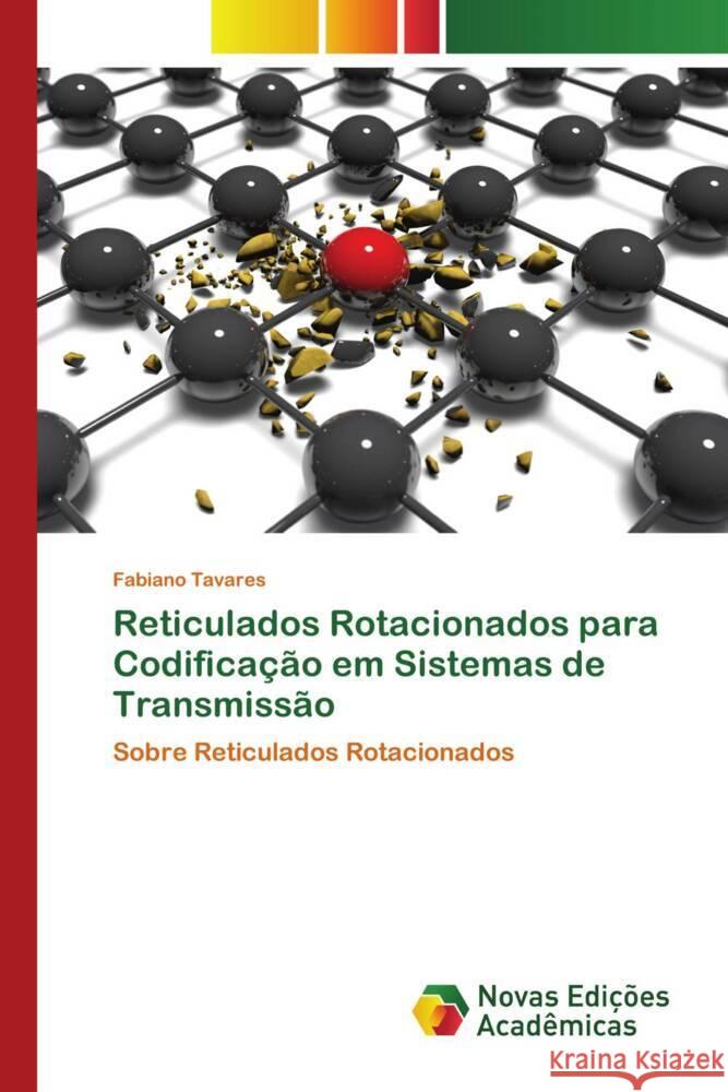 Reticulados Rotacionados para Codificação em Sistemas de Transmissão Tavares, Fabiano 9786205506370