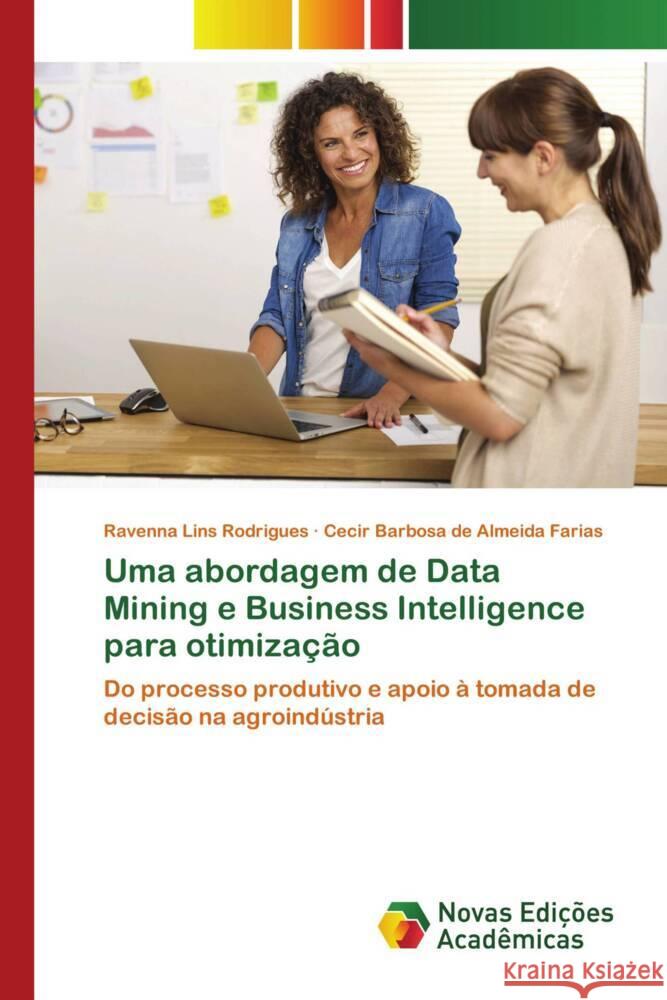 Uma abordagem de Data Mining e Business Intelligence para otimização Lins Rodrigues, Ravenna, Barbosa de Almeida Farias, Cecir 9786205506394