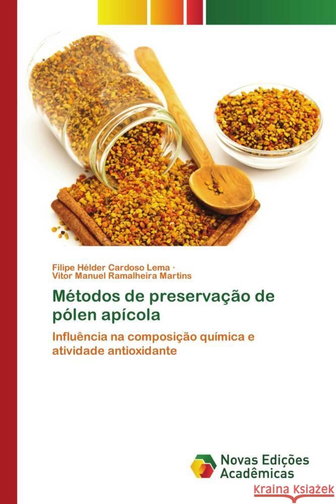 Métodos de preservação de pólen apícola Lema, Filipe Hélder Cardoso, Martins, Vitor Manuel Ramalheira 9786205506417