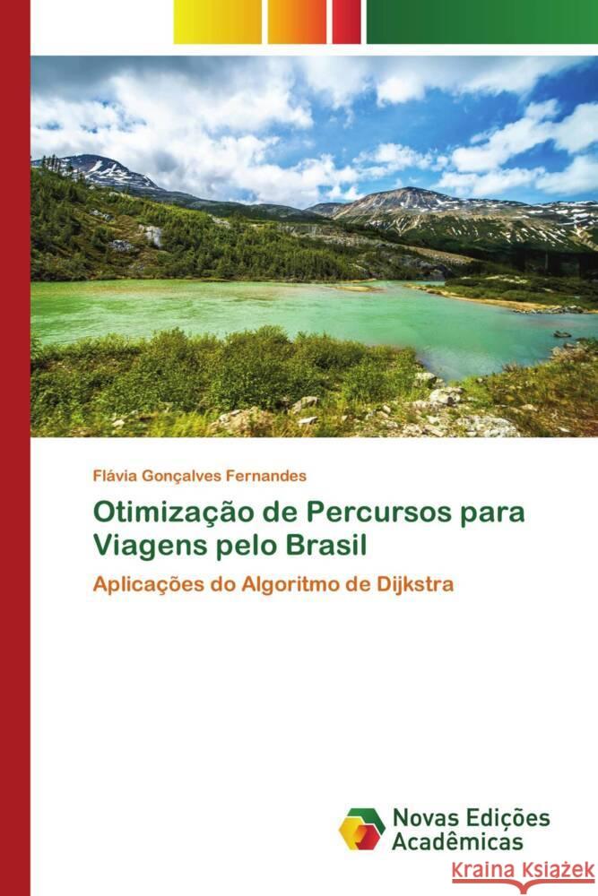 Otimização de Percursos para Viagens pelo Brasil Fernandes, Flávia Gonçalves 9786205506646