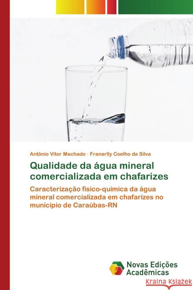 Qualidade da água mineral comercializada em chafarizes Machado, Antônio Vitor, da Silva, Franarlly Coelho 9786205506653