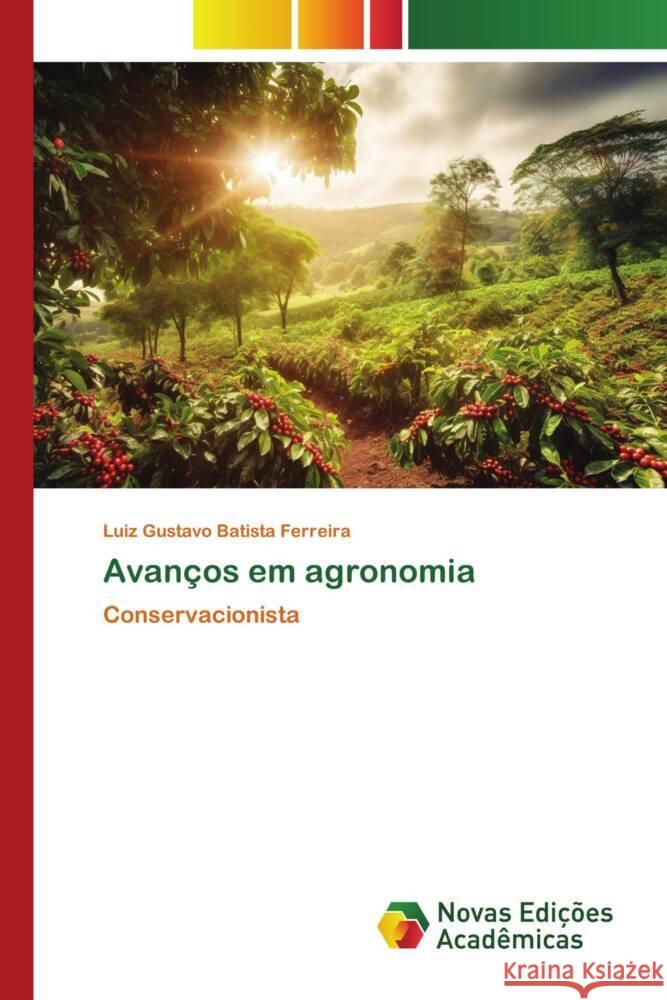 Avanços em agronomia Batista Ferreira, Luiz Gustavo 9786205506660